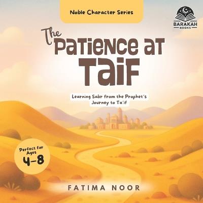 The Patience at Ta'if: Learning Sabr from the Prophet's Journey to Ta'if - Fatima Noor - cover