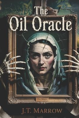 The Oil Oracle - J T Marrow - cover