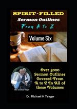 SPIRIT FILLED Sermon Outlines From A to Z: Volume 6