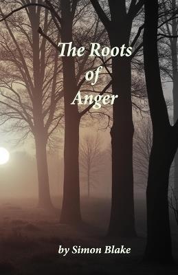 The Roots of Anger: Identify and Support the Release - Simon Blake - cover