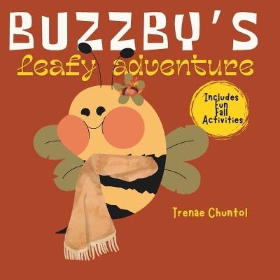 Buzzby's Leafy Adventure: A Fun Fall Story with Learning and Play! - Trenae Chuntol - cover