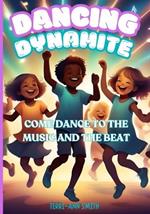 Dancing Dynamite: Come Dance to the Music and the Beat