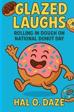 Glazed Laughs: Rolling in Dough on National Donut Day