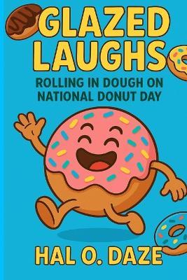 Glazed Laughs: Rolling in Dough on National Donut Day - Hal O Daze - cover