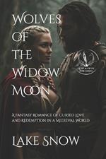 Wolves of the Widow Moon: A Fantasy Romance of Cursed Love and Redemption in a Medieval World