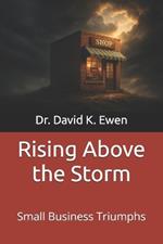 Rising Above the Storm: Small Business Triumphs