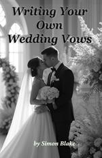 Writing Your Own Wedding Vows: A Guide to Personalizing Your Promise