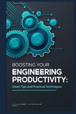 Boosting Your Engineering Productivity: Smart Tips and Practical Techniques - Civil Engineer Luiz Barcelos - cover