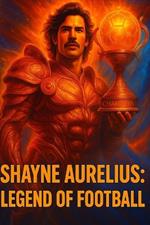 Shayne Aurelius: Legend of Football
