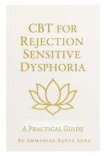 CBT for Rejection Sensitive Dysphoria: A Practical Guide