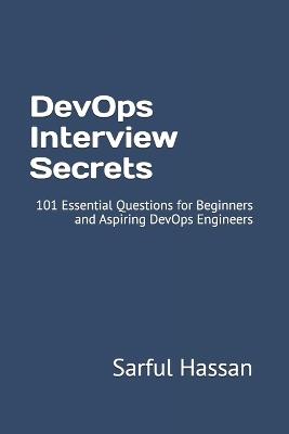 DevOps Interview Secrets: 101 Essential Questions for Beginners and Aspiring DevOps Engineers - Sarful Hassan - cover