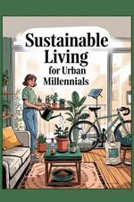 Sustainable Living for Urban Millennials