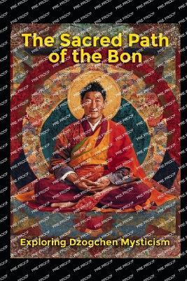Exploring Dzogchen Mysticism: The Sacred Path of the Bon - Llh Media - cover