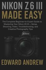 Nikon Z6III Made Easy