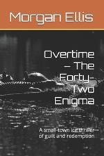 Overtime - The Forty-Two Enigma: A small-town ice thriller of guilt and redemption