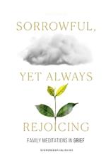 Sorrowful, Yet Always Rejoicing: Family Meditation in Grief