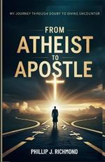 From Atheist to Apostle: My Journey Through Doubt to Divine Encounter