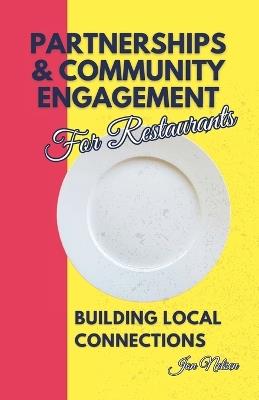 Partnerships and Community Engagement for Restaurants: Building Local Connections - Jon Nelsen - cover