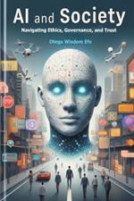 AI and Society: Navigating Ethics, Governance, and Trust