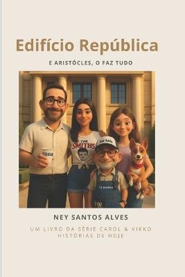 Edifício República: e Aristócles, o faz tudo - Ney Santos Alves - cover