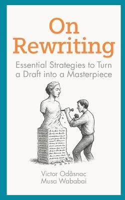 On Rewriting: Essential Strategies to Turn a Draft into a Masterpiece - Musa Wababai,Victor Odåsnac - cover