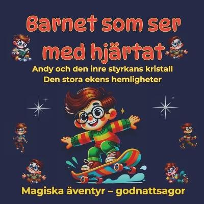 Barnet som ser med hjärtat, Magiska äventyr - godnattsagor: 1.Andy och den inre styrkans kristall 2.Den stora ekens hemligheter - Magic Katty - cover