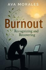 Burnout: Recognizing and Recovering