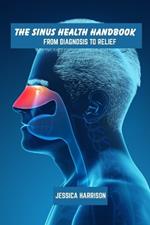 The sinus health handbook: From diagnosis to relief