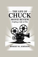The Life of Chuck Movie Review: Crafting a Life in Film
