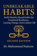 Unbreakable Habits: Build Identity-Based Habits for Emotional Resilience, Lasting Change, and a Calmer Life