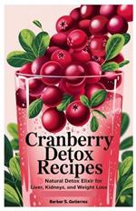 Cranberry Detox Recipes: Natural Detox Elixir for Liver, Kidneys, and Weight Loss
