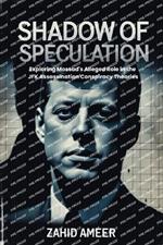 Shadow of Speculation: Exploring Mossad's Alleged Role in the JFK Assassination Conspiracy Theories