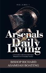 Arsenals for Daily Living: A Powerful Collection of Prayer Weapons for Everyday Victory