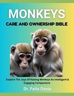 Monkeys Care and Ownership Bible: Explore The Joys Of Raising Monkeys As Intelligent & Engaging Companions