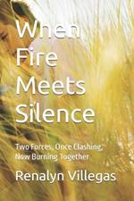 When Fire Meets Silence: Two Forces, Once Clashing, Now Burning Together