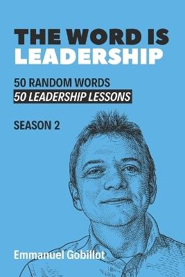 The Word is Leadership: 50 random words, 50 leadership lessons - Emmanuel Gobillot - cover
