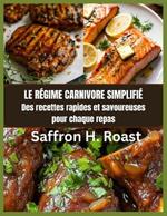 Le régime carnivore simplifié: Des recettes rapides et savoureuses pour chaque repas