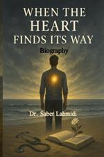 When the Heart finds its Way: Memoirs