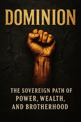 Dominian: The Sovereign Path of Power, Wealth, and Brotherhood - Dominick Leon - cover