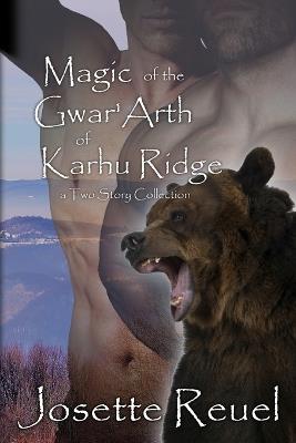 Magic of the Gwar'Arth of Karhu Ridge: A Two-Story Paranormal Romance Collection - Josette Reuel - cover