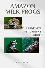 Amazon Milk Frogs: The Complete Pet Owner's Guide