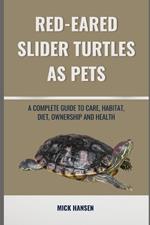 Red-Eared Slider Turtles as Pets: A Complete Guide to Care, Habitat, Diet, Ownership and Health