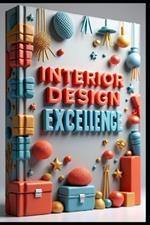 Interior Design Excellence: Professional Designs From Concept to Creation, Transform Space, Interior Mastery Guide