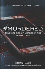 #Murdered: True Stories of Murder in the Digital Age