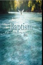 Baptism: A look Through History, Doctrine, and Faith