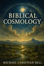 Bible Cosmology