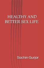 Healthy and better sex life: A complete guide for sex life