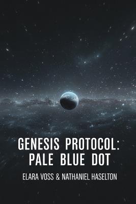 Genesis Protocol: Pale Blue Dot - Nathaniel Haselton,Elara Voss - cover