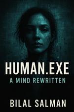 Human.exe: A Mind Rewritten
