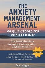 The Anxiety Management Arsenal: 60 Quick Tools for Anxiety Relief
